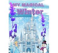 My magical winter: Fun and Easy Winter Coloring Pages for Kids Ages 3-9