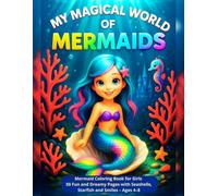 My Magical World of Mermaids: Mermaid Coloring Book for Girls - 50 Fun and Dreamy Pages with Seashells, Starfish and Smiles - Ages 4-8