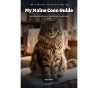 My Maine Coon Guide: From Kitten to Senior Cat - Everything Maine Coon Owners Need to Know | Nutrition, Grooming, HCM Health & More