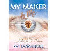 My Maker and Me: A Six-Week Bible Study of Becoming God's Beautiful Vessel