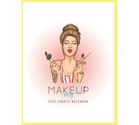 My Makeup Face Charts Notebook: Blank Makeup Face Chart Worksheets for Makeup Lovers, Aspiring Makeup Artists | Size, 8.5 x 11 inches 120 pages, ... graphic for eyes open and closed and lips.
