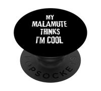 My Malamute thinks I'm cool Funny Dog Lover Citazione PopSockets PopGrip Adesivo