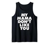 MY MAMA DON'T LIKE YOU Canotta