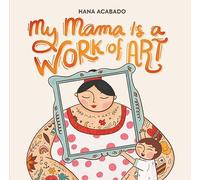 Hana Acabado My Mama Is a Work of Art (Copertina rigida)