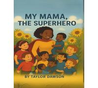 MY MAMA, THE SUPERHERO