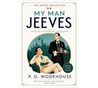 My Man Jeeves: Classic British Humorous Short Stories by P G Wodehouse- Original 1919 Edition