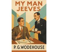 My Man Jeeves: “Classic British Humour and 1920s Comic Tales”