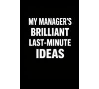 My Manager's Brilliant Last-Minute Ideas - Funny Work Notebook Gift for Team Members