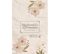 My Mandala Affirmations Coloring Book: Create your own affirmations