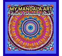 MY MANDALA ART: An Adult colouring book, Start Your Mindful Coloring Journey with Adults Colouring Book , 75 Infinite mandala art pages