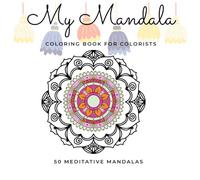 MY MANDALA: Coloring Book For Colorists