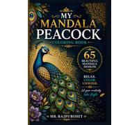 MY MANDALA PEACOCK COLORING BOOK.: 65 Exquisite Peacock Mandala Designs for Relaxation, Stress Relief & Mindful Coloring