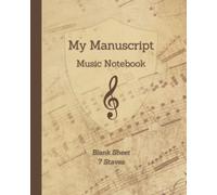 My Manuscript music notebook - 7staves Blank Sheet: Elegant Music paper Workbook/Blank Music Sheet/Original gift for Students-Musicians-Songwriters, ... of Creations/Format 8x10 inc - 20,32x25,4 cm