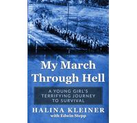 My March Through Hell: A Young Girl’s Terrifying Journey to Survival