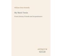 My Mark Twain: From Literary Friends and Acquaintance
