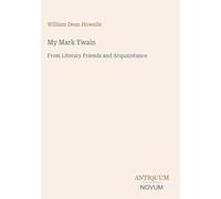 My Mark Twain: From Literary Friends and Acquaintance