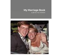 My Marriage Book: a gift for my children