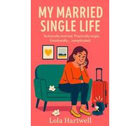 My Married Single Life: Technically married. Practically single. Emotionally… complicated.