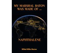 My Marshal Baton Was Made of… Naphthalene: Another Kind of Memoir