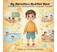 My Marvellous Muddled Mind: Understanding Developmental Language Disorder | Supporting Young People And Children with Developmental Language Disorder ... Understanding Developmental Language Disorder