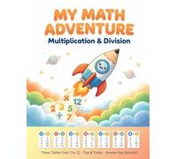 My Math Adventure: Multiplication & Division: Times Tables Practice Workbook for Kids - From 2 to 12 with Tips, Tricks and Division Exercises