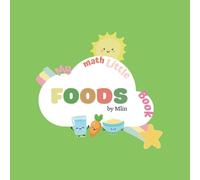 My Math Little Foods Book: Count and Sum with Colorful Food Theme