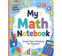My Math Notebook: A place for numbers, practice, and problem-solving.