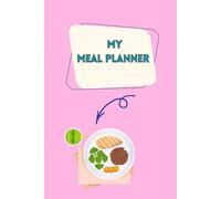 My Meal Planner: Cooking at Home with Love and Care