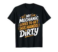 My Mechanic Loves To Get His Hands Dirty Grease Work |- Maglietta