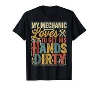 My Mechanic Loves To Get His Hands Dirty Grease Work |- Maglietta