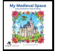 My Medieval Space: A Colouring Book for Teens & Adults