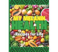 My Melanin Health: Recipes for Life