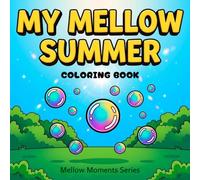 My Mellow Summer: A Calming Coloring Book Featuring Relaxing Summer Scenes, Easy Designs, and Mindful Moments