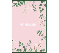 MY MEMOIRS: diary of memories, anecdotes, life stories, autobiographies