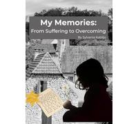 My Memories: From Suffering to Overcoming