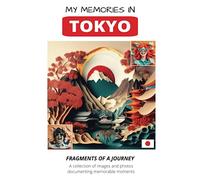 My Memories in TOKYO: Fragments of a journey