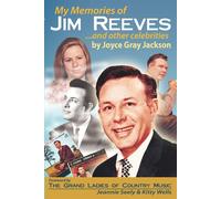 Joyce Gray Jacks My Memories of Jim Reeves . . . and Other Celebriti (Tascabile)