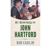 Bob Carlin My Memories of John Hartford (Tascabile) American Made Music Series