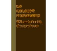 My Memory is on Vacation. This notebook's the new boss!: My Memory is on Vacation: A Hilarious and Handy Notebook for Forgetful Moments, Wild Ideas, ... and Note-Takers | 6x9 inches, 120 Pages