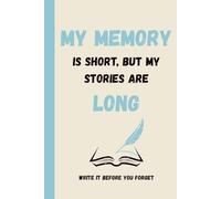 My Memory Is Short But My Stories Are Long: Funny Gift Notebook Journal for Seniors, Parents, Friends and Co-workers
