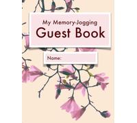 My Memory-Jogging Guest Book: Magnolia hardcover | Visitor record and log for seniors in nursing homes, eldercare situations, or for anyone who struggles to remember visit details