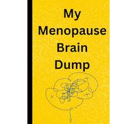 My Menopause Brain Dump