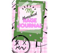 My Menopause Rage Journal: For Every Woman Who's Absolutely Not Fine