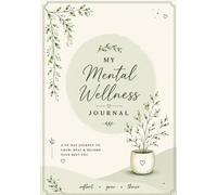 My Mental Wellness Journal: 90 Days of Reflection, Gratitude & Growth