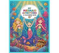 My Mermaid Adventure A Colouring Book: An Imaginative Mermaid Colouring Journey to Support Creativity, Confidence, and Motor Skill Development