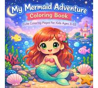 My Mermaid Adventure Coloring Book: Cute Coloring Pages for Kids Ages 3-12