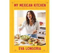 Eva Longoria My Mexican Kitchen (Copertina rigida)