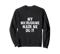 My Microbiome Made Me Do It/Funny Gut Health Saying Felpa