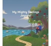 My Mighty Feelings Journal: A gentle Guided Workbook for Emotional Growth & Self Discovery (age 7-12)