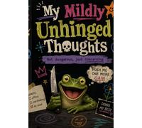 My Mildly Unhinged Thoughts Journal: Not dangerous, just concerning